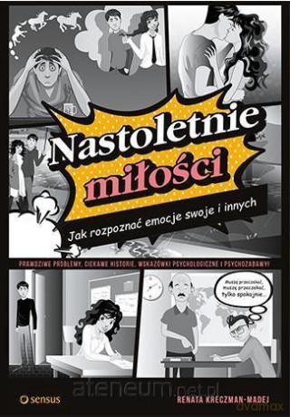 Nastoletnie miłości. Jak rozpoznać emocje swoje - Renata Kreczman - Madej [KSIĄŻKA]