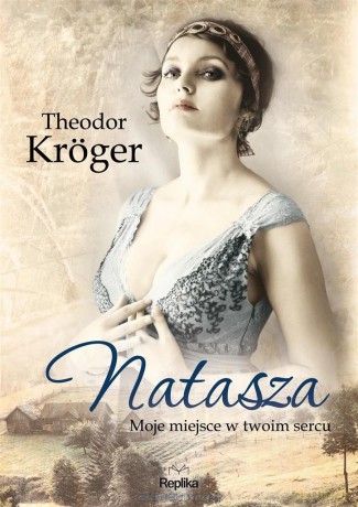 Natasza. Moje miejsce w twoim sercu - Theodor Krger [KSIĄŻKA]