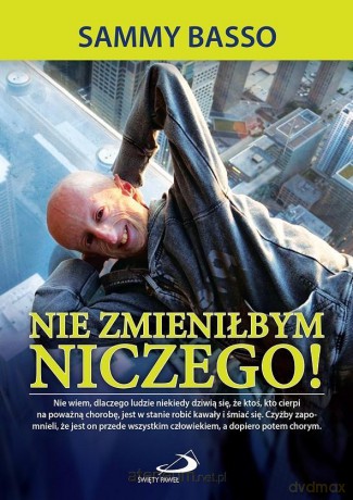 Nie zmieniłbym niczego! - Sammy Basso [KSIĄŻKA]