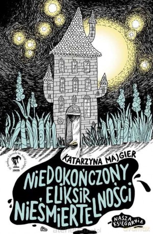 Niedokończony eliksir nieśmiertelności - Katarzyna Majgier [KSIĄŻKA]