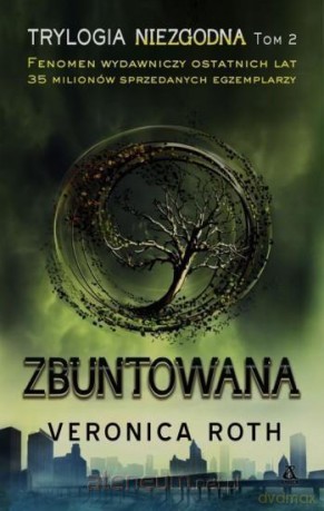Niezgodna (Tom 2) Zbuntowana - Veronica Roth [KSIĄŻKA]