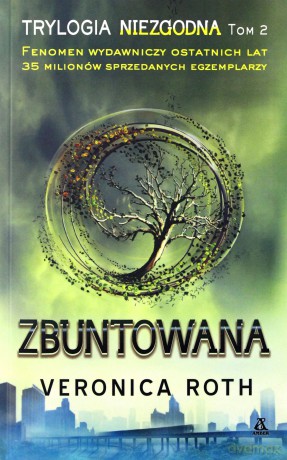 Niezgodna (Tom 2) Zbuntowana - Veronica Roth [KSIĄŻKA]