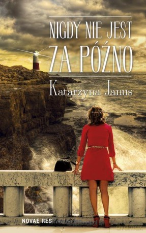 Nigdy nie jest za późno - Katarzyna Janus [KSIĄŻKA]