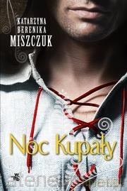 Noc Kupały. Kwiat paproci (Tom 2) - Katarzyna B. Miszczuk [KSIĄŻKA]
