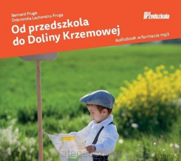 Od przedszkola do Doliny Krzemowej - Bernard Fruga, Dobromiła Lachendro-Fruga [AUDIOBOOK]