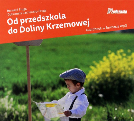 Od przedszkola do Doliny Krzemowej - Bernard Fruga, Dobromiła Lachendro-Fruga [AUDIOBOOK]