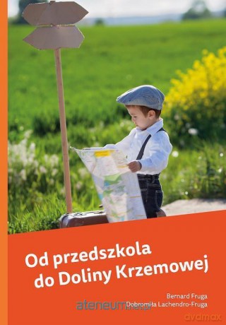 Od przedszkola do Doliny Krzemowej - Bernard Fruga, Dobromiła Lachendro-Fruga [KSIĄŻKA]