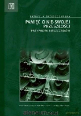 Pamięć o nie-swojej przeszłości - Patrycja Trzeszczyńska [KSIĄŻKA]