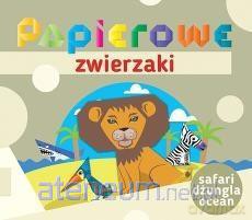 Papierowe zwierzaki Safari dżungla ocean [KSIĄŻKA]
