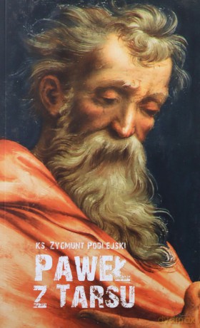 Paweł z Tarsu - ks. Zygmunt Podlejski [KSIĄŻKA]