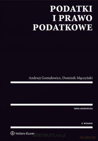Podatki i prawo podatkowe - Andrzej Gomułowicz, Dominik Mączyński [KSIĄŻKA]
