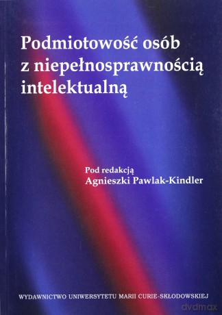 Podmiotowość osób z niepełnosprawnością - Agnieszka Pawlak-Kindler [KSIĄŻKA]
