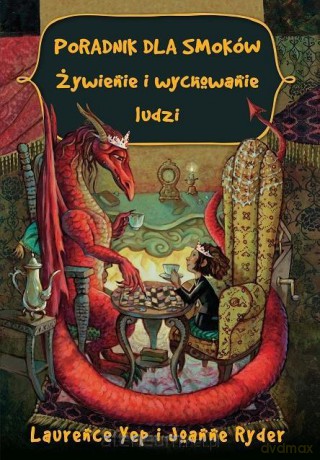 Poradnik dla smoków. Żywienie i wychowanie ludzi - Laurence Yep, Joanne Ryder [KSIĄŻKA]