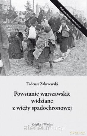 Powstanie warszawskie widziane z wieży spadochrono - Tadeusz Zakrzewski [KSIĄŻKA]