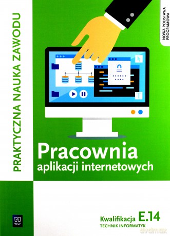 Pracownia aplikacji internetowych. Kwalifikacja E.14 [KSIĄŻKA]