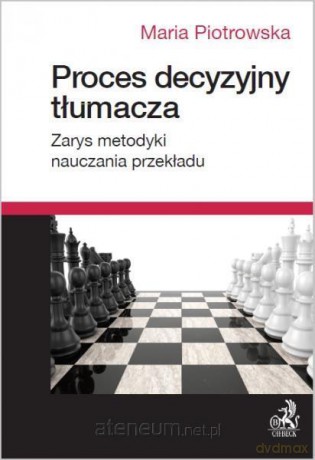 Proces decyzyjny tłumacza - Maria Piotrowska [KSIĄŻKA]