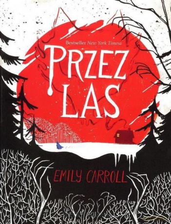 Przez las - Emily Carrol [KOMIKS]