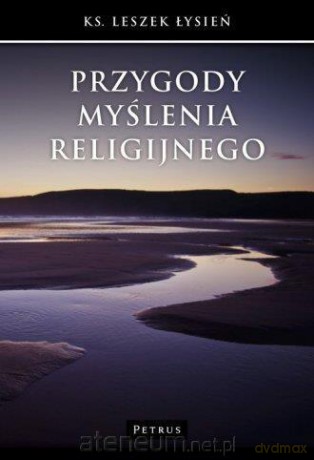 Przygody myślenia religijnego - ks. Leszek Łysień [KSIĄŻKA]