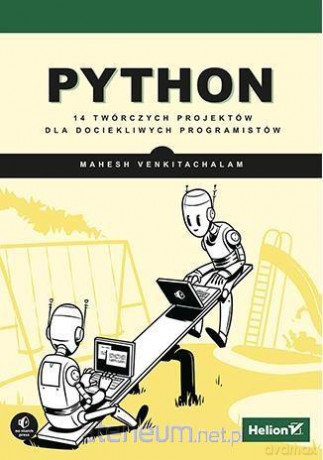 Python. 14 twórczych projektów dla dociekliwych - Mahesh Venkitachalam [KSIĄŻKA]