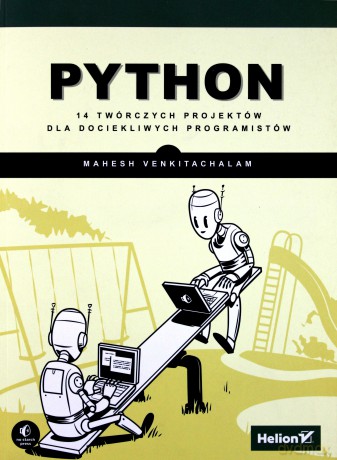 Python. 14 twórczych projektów dla dociekliwych - Mahesh Venkitachalam [KSIĄŻKA]