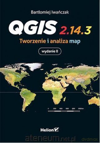 QGIS. Tworzenie i analiza map - Bartłomiej Iwańczak [KSIĄŻKA]