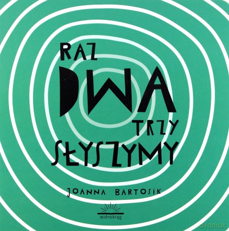 Raz, DWA, trzy słyszymy - Joanna Bartosik [KSIĄŻKA]