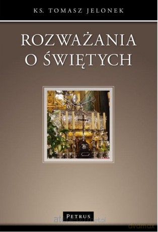 Rozważania o świętych - ks. Tomasz Jelonek [KSIĄŻKA]