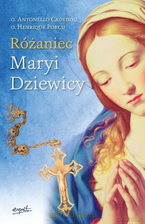 Różaniec Maryi Dziewicy - o. Antonello Cadeddu, o. Henrique Porcu [KSIĄŻKA]