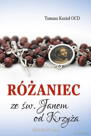 Różaniec ze św. Janem od Krzyża - Tomasz Kozioł [KSIĄŻKA]