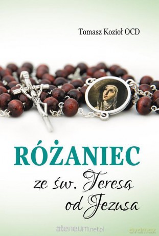 Różaniec ze św. Teresą od Jezusa - Tomasz Kozioł [KSIĄŻKA]
