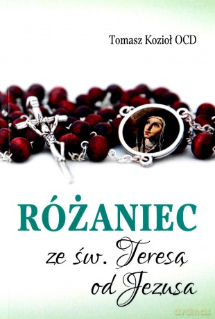 Różaniec ze św. Teresą od Jezusa - Tomasz Kozioł [KSIĄŻKA]