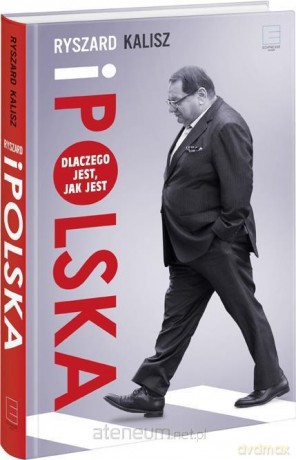 Ryszard i Polska. Dlaczego jest, jak jest - Ryszard Kalisz [KSIĄŻKA]