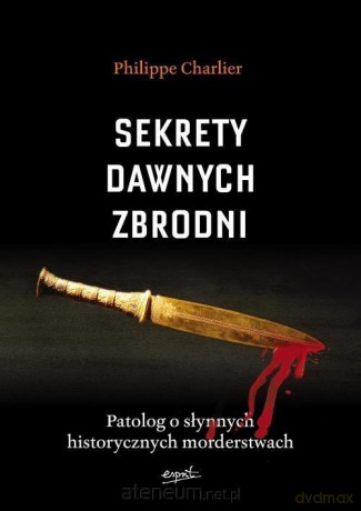 Sekrety dawnych zbrodni - Philippe Charlier [KSIĄŻKA]