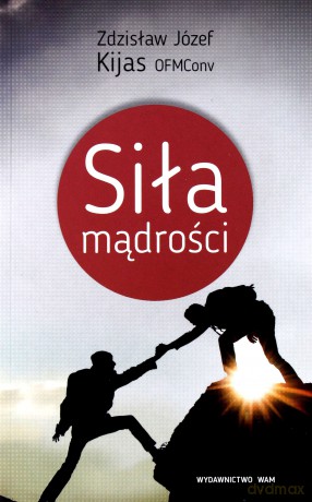 Siła mądrości - Zdzisław Józef Kijas [KSIĄŻKA]