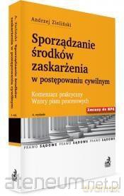 Sporządzanie środków zaskarżenia w postępowaniu - Andrzej Zieliński [KSIĄŻKA]