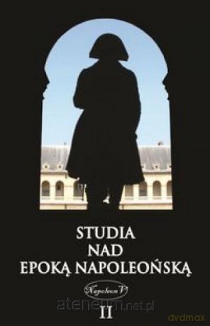 Studia nad epoką napoleońską (Tom 2) [KSIĄŻKA]