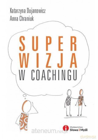 Superwizja w coachingu - Katarzyna Dujanowicz [KSIĄŻKA]