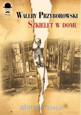 Szkielet w domu - Walery Przyborowski [KSIĄŻKA]