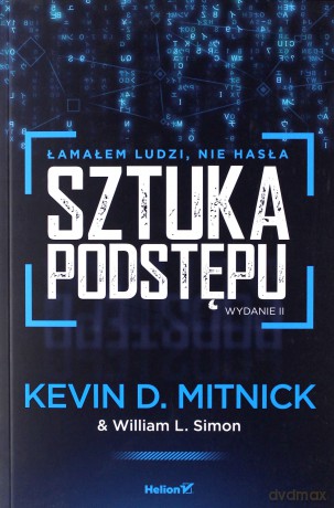 Sztuka podstępu. Łamałem ludzi, nie hasła [KSIĄŻKA]
