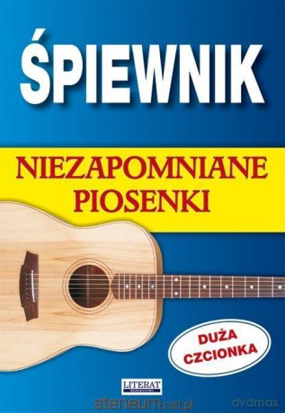 Śpiewnik. Niezapomniane piosenki [KSIĄŻKA]