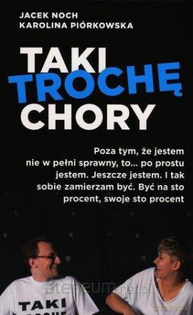 Taki trochę chory - Jacek Noch, Karolina Piórkowska [KSIĄŻKA]