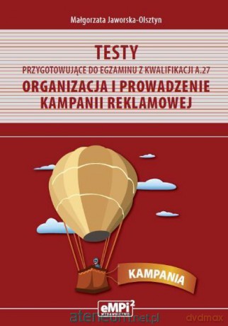 Testy kwalifikacja A.27 Organizacja i prowadzenie kampanii rekamowej - Małgorzata Jaworska-Olsztyn [KSIĄŻKA]