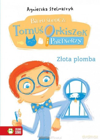 Tomuś Orkiszek 7 Złota plomba - Agnieszka Stelmaszyk [KSIĄŻKA]