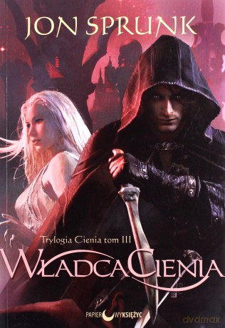 Trylogia Cienia (Tom 3) Władca Cienia - Jon Sprunk [KSIĄŻKA]