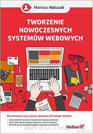Tworzenie nowoczesnych systemów webowych - Mariusz Walczak [KSIĄŻKA]