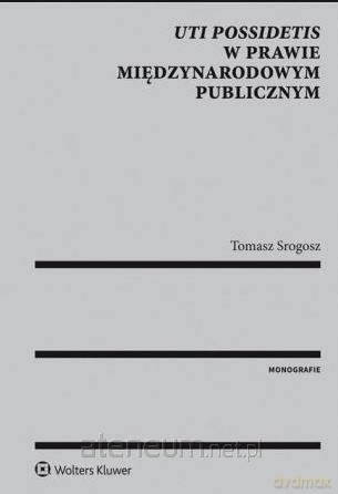 Uti possidetis w prawie międzynarodowym publicznym [KSIĄŻKA]