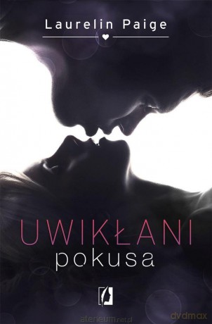 Uwikłani (Tom 1) Pokusa (edycja limitowana) - Laurelin Paige [KSIĄŻKA]