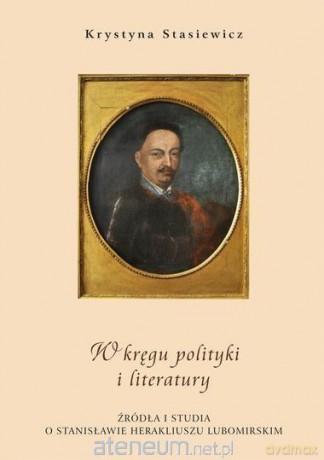 W kręgu polityki i literatury - Krystyna Stasiewicz [KSIĄŻKA]