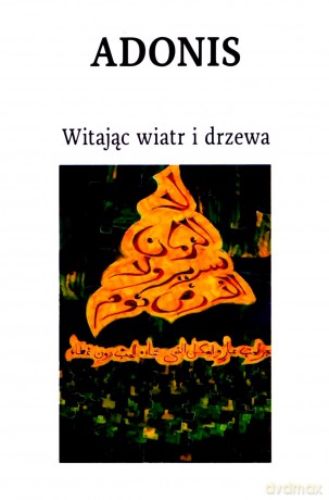 Witając wiatr i drzewa - Adonis [KSIĄŻKA]