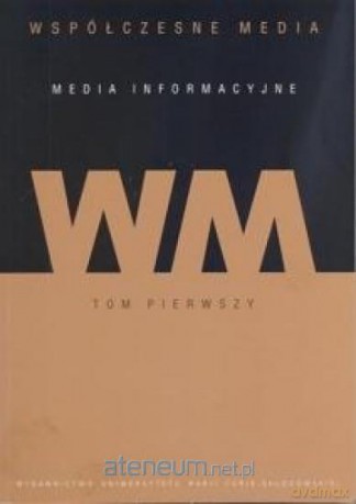 Współczesne media (Tom 1) Media informacyjne [KSIĄŻKA]